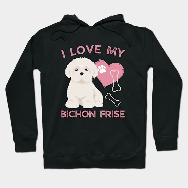 I love my Bichon Frise Life is better with my dogs Dogs I love all the dogs Hoodie by BoogieCreates